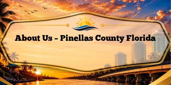 About Us – Pinellas County Florida
