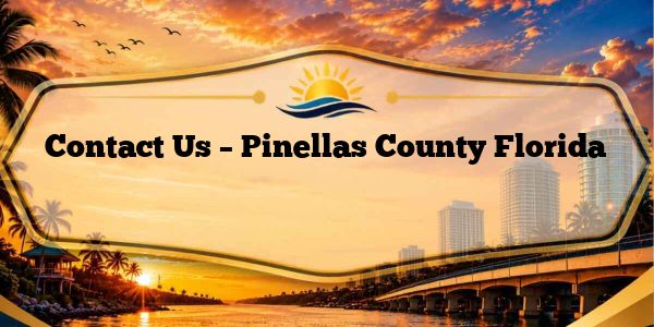 Contact Us – Pinellas County Florida