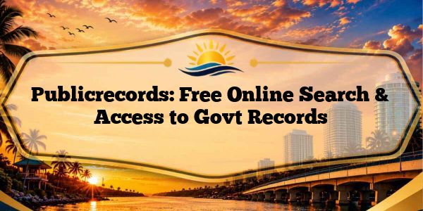 Publicrecords: Free Online Search & Access to Govt Records