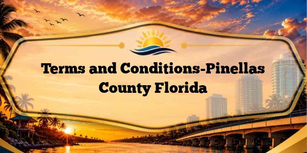 Terms and Conditions-Pinellas County Florida